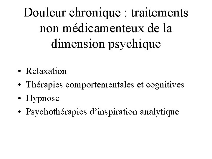 Douleur chronique : traitements non médicamenteux de la dimension psychique • • Relaxation Thérapies