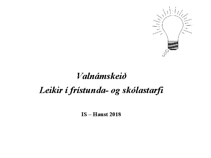 Valnámskeið Leikir í frístunda- og skólastarfi IS – Haust 2018 