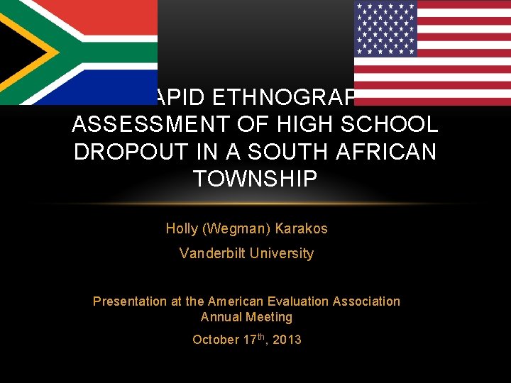 A RAPID ETHNOGRAPHIC ASSESSMENT OF HIGH SCHOOL DROPOUT IN A SOUTH AFRICAN TOWNSHIP Holly