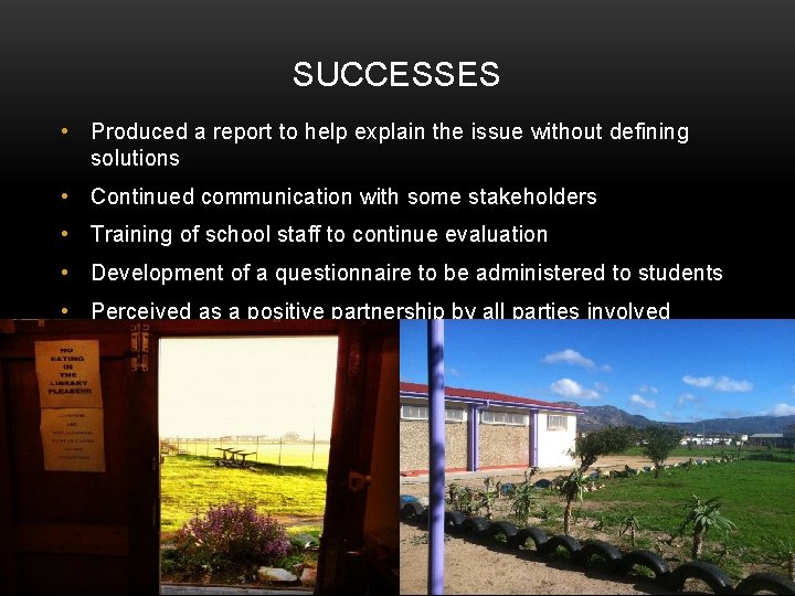 SUCCESSES • Produced a report to help explain the issue without defining solutions •