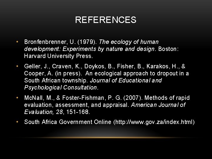 REFERENCES • Bronfenbrenner, U. (1979). The ecology of human development: Experiments by nature and