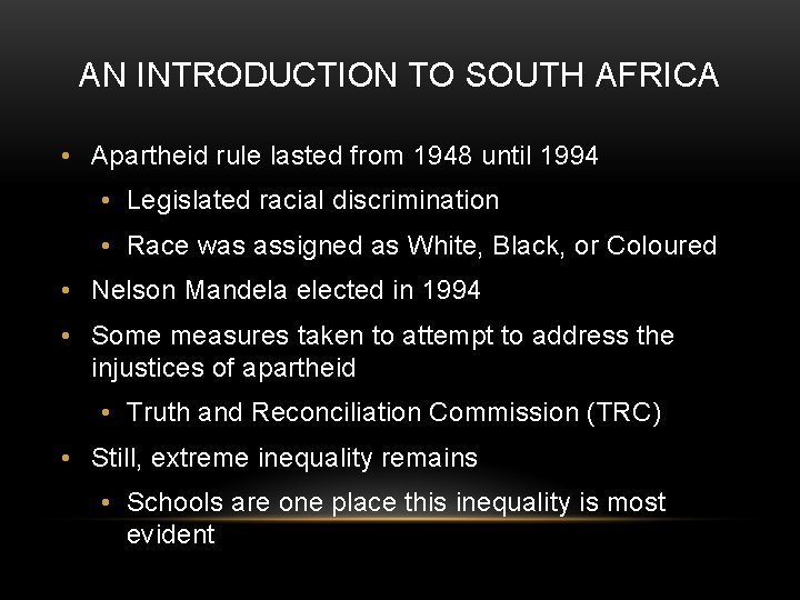 AN INTRODUCTION TO SOUTH AFRICA • Apartheid rule lasted from 1948 until 1994 •