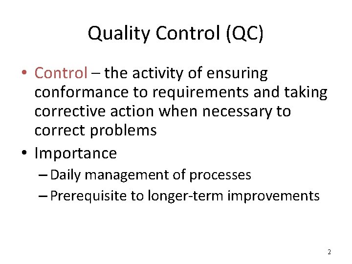 Quality Control (QC) • Control – the activity of ensuring conformance to requirements and