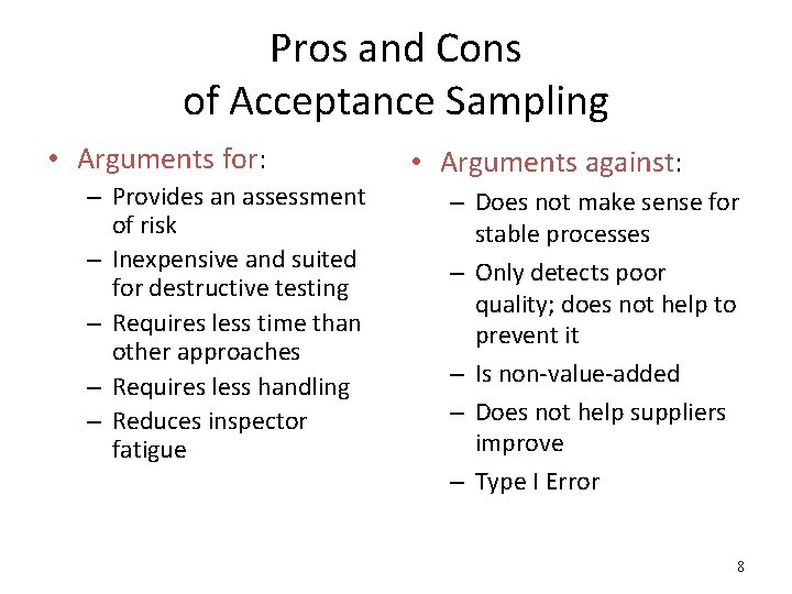 Pros and Cons of Acceptance Sampling • Arguments for: – Provides an assessment of