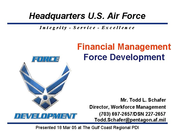 Headquarters U. S. Air Force Integrity - Service - Excellence Financial Management Force Development