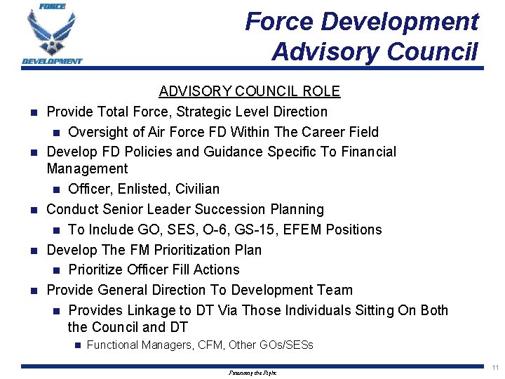 Force Development Advisory Council n n n ADVISORY COUNCIL ROLE Provide Total Force, Strategic