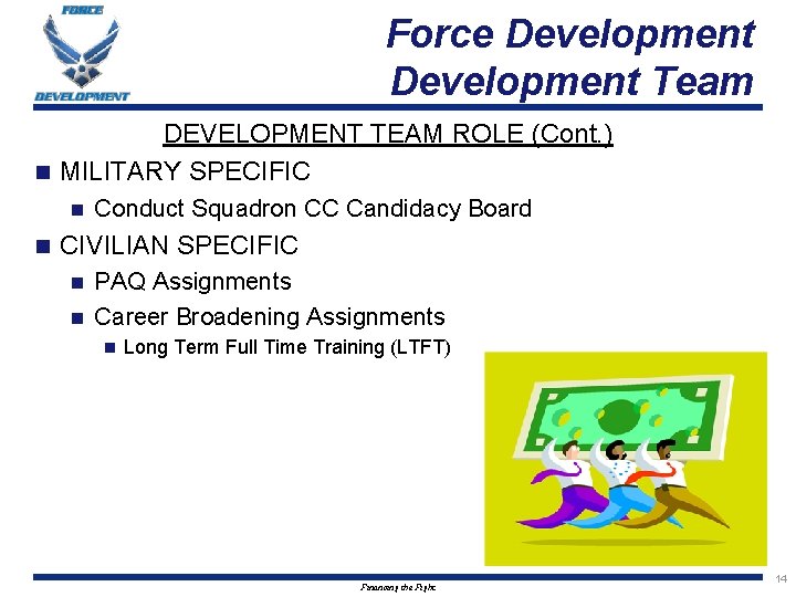 Force Development Team DEVELOPMENT TEAM ROLE (Cont. ) n MILITARY SPECIFIC n n Conduct
