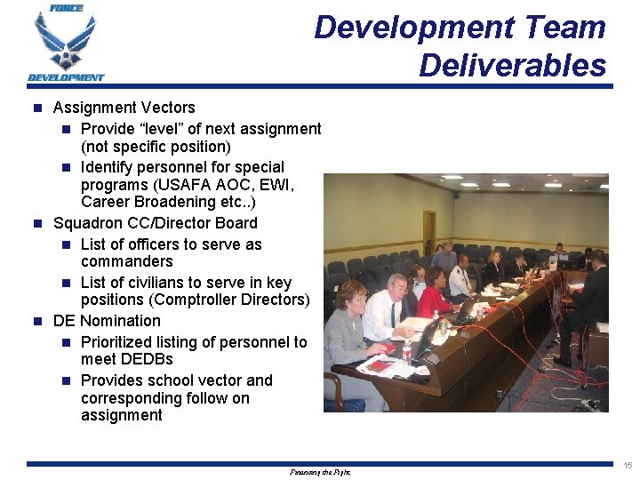 Development Team Deliverables Assignment Vectors n Provide “level” of next assignment (not specific position)