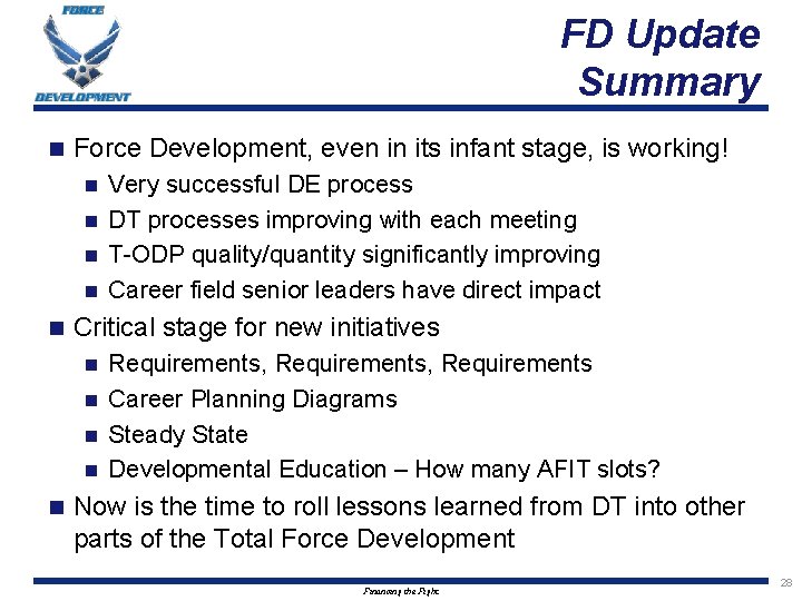 FD Update Summary n Force Development, even in its infant stage, is working! Very