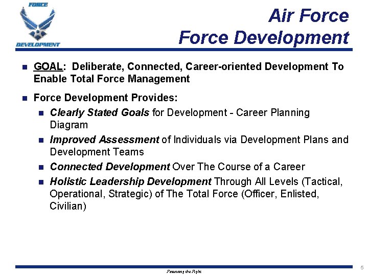Air Force Development n GOAL: Deliberate, Connected, Career-oriented Development To Enable Total Force Management