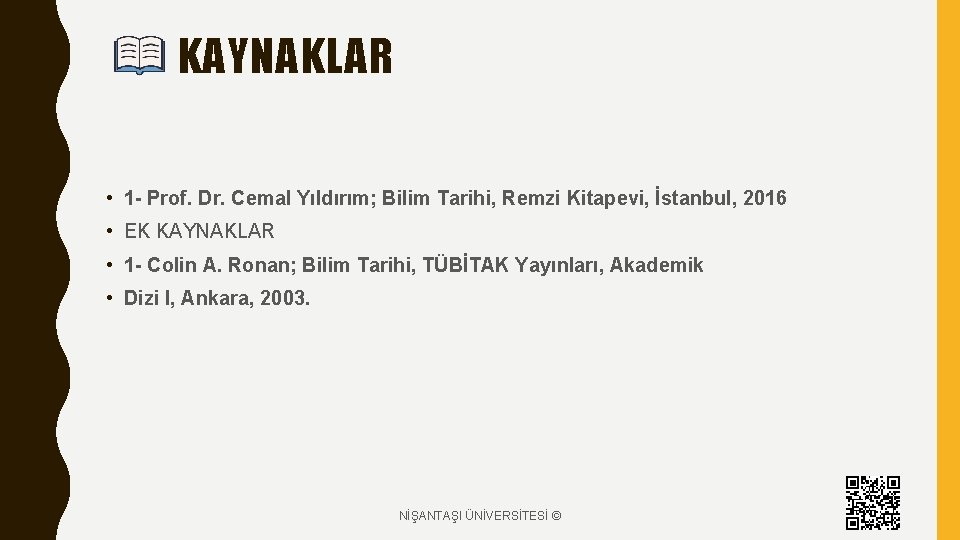 KAYNAKLAR • 1 - Prof. Dr. Cemal Yıldırım; Bilim Tarihi, Remzi Kitapevi, İstanbul, 2016