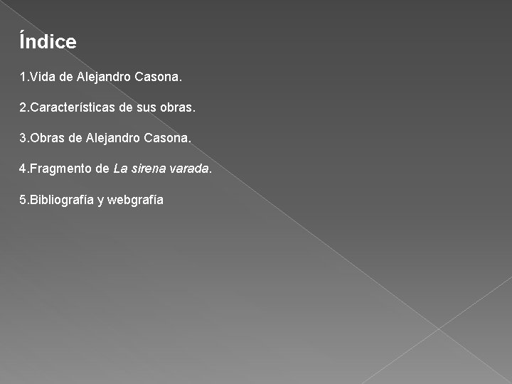 Índice 1. Vida de Alejandro Casona. 2. Características de sus obras. 3. Obras de Índice 1. Vida de Alejandro Casona. 2. Características de sus obras. 3. Obras de
