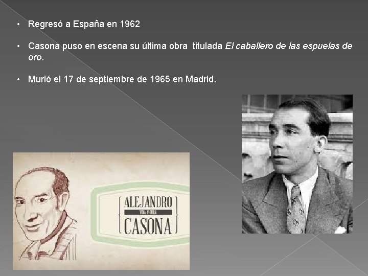 • Regresó a España en 1962 • Casona puso en escena su última • Regresó a España en 1962 • Casona puso en escena su última