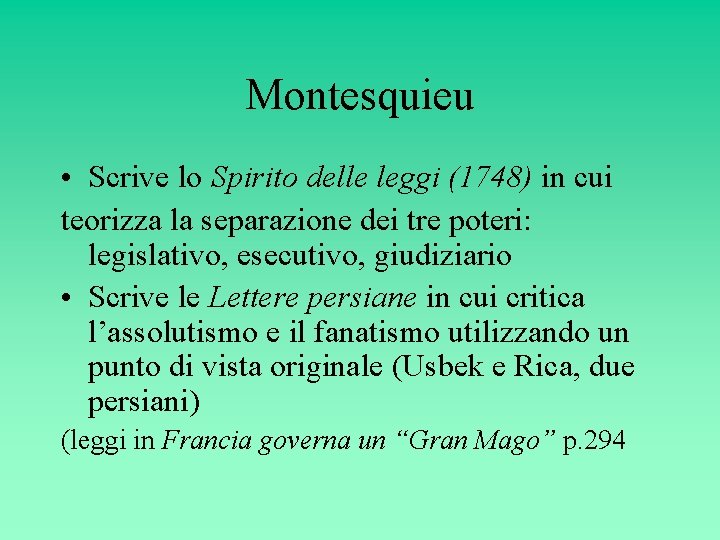 Montesquieu • Scrive lo Spirito delle leggi (1748) in cui teorizza la separazione dei