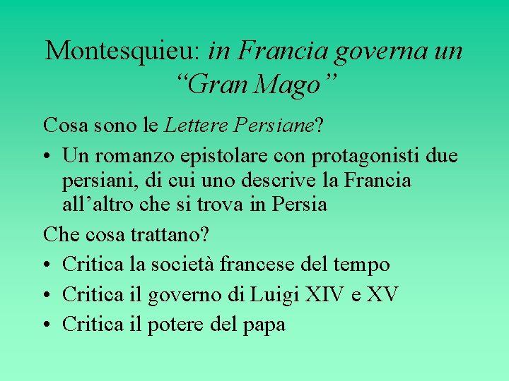 Montesquieu: in Francia governa un “Gran Mago” Cosa sono le Lettere Persiane? • Un Montesquieu: in Francia governa un “Gran Mago” Cosa sono le Lettere Persiane? • Un