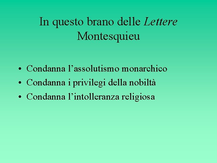 In questo brano delle Lettere Montesquieu • Condanna l’assolutismo monarchico • Condanna i privilegi