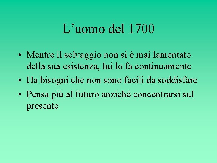 L’uomo del 1700 • Mentre il selvaggio non si è mai lamentato della sua