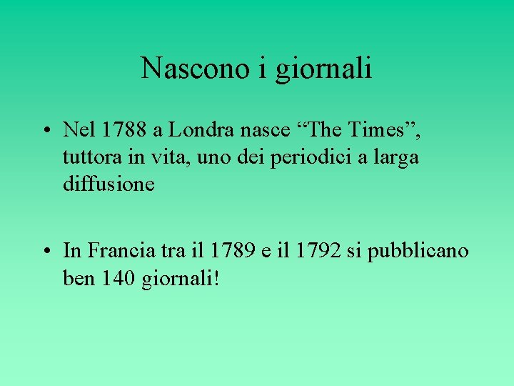 Nascono i giornali • Nel 1788 a Londra nasce “The Times”, tuttora in vita,