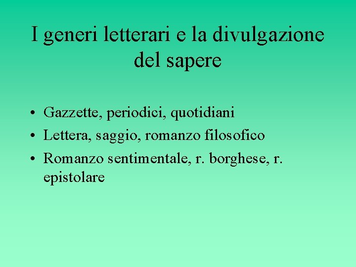 I generi letterari e la divulgazione del sapere • Gazzette, periodici, quotidiani • Lettera,