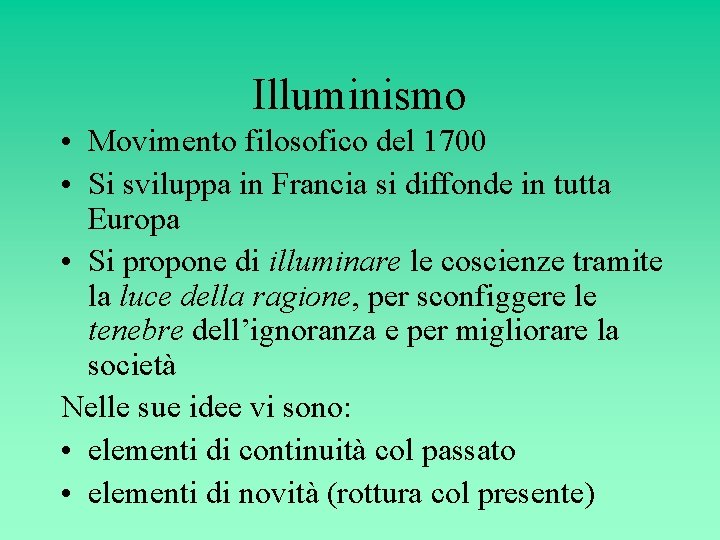 Illuminismo • Movimento filosofico del 1700 • Si sviluppa in Francia si diffonde in