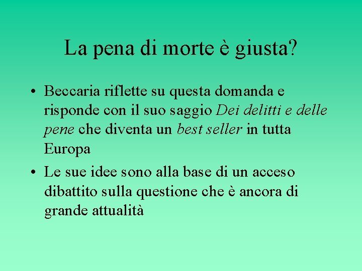 La pena di morte è giusta? • Beccaria riflette su questa domanda e risponde La pena di morte è giusta? • Beccaria riflette su questa domanda e risponde