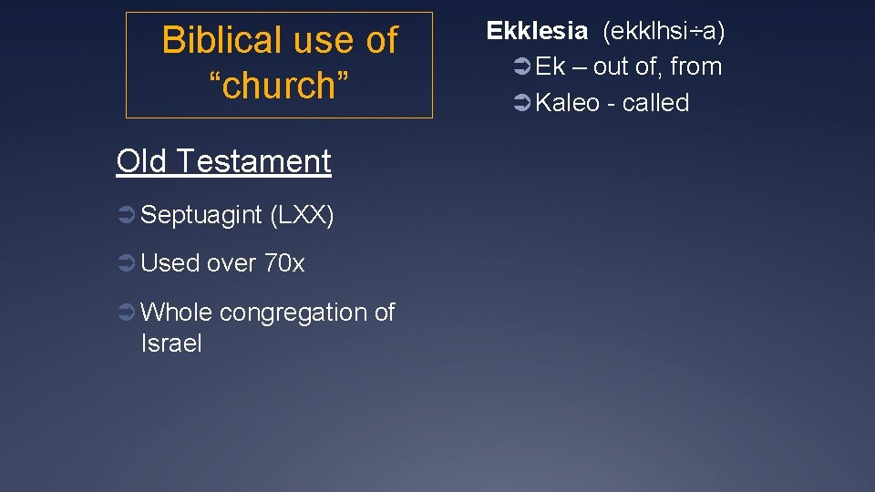 Biblical use of “church” Old Testament Ü Septuagint (LXX) Ü Used over 70 x