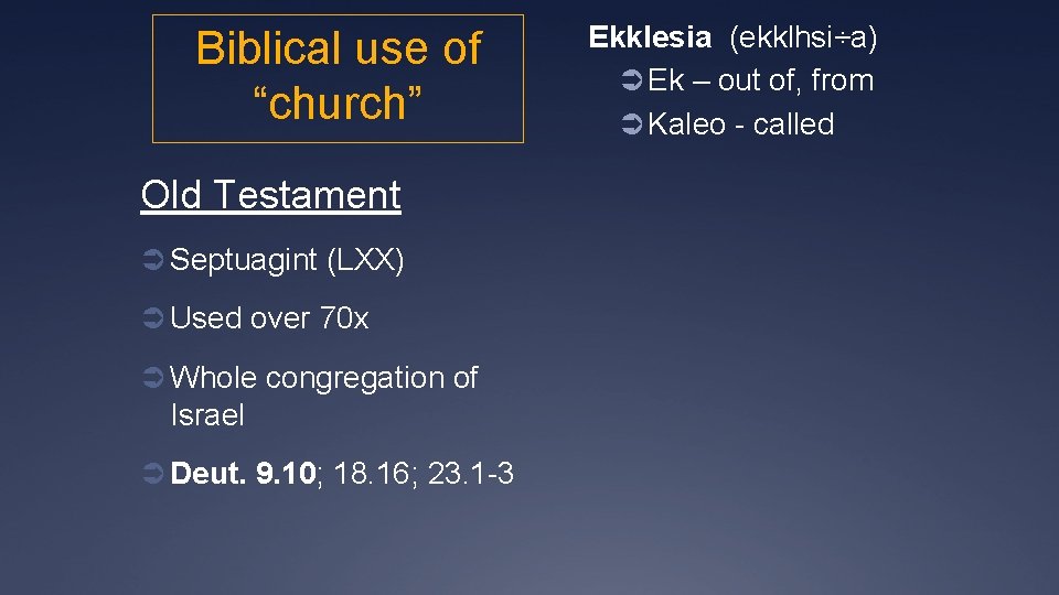 Biblical use of “church” Old Testament Ü Septuagint (LXX) Ü Used over 70 x