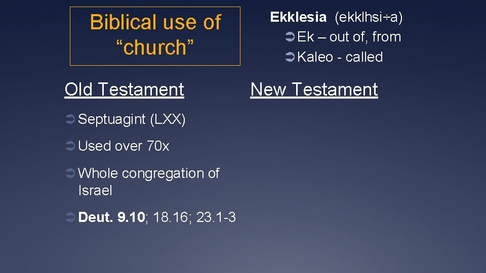 Biblical use of “church” Old Testament Ü Septuagint (LXX) Ü Used over 70 x