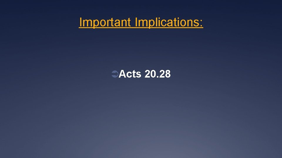 Important Implications: ÜActs 20. 28 