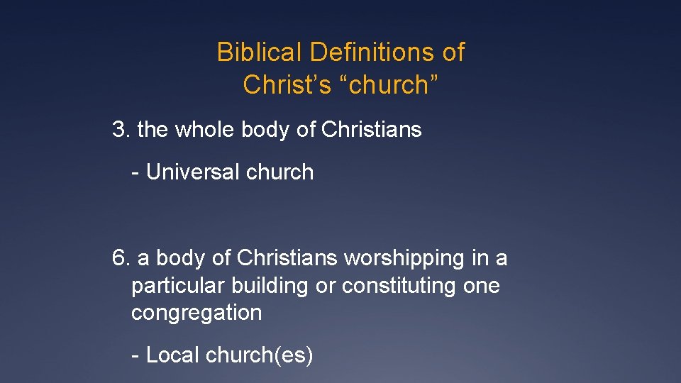 Biblical Definitions of Christ’s “church” 3. the whole body of Christians - Universal church