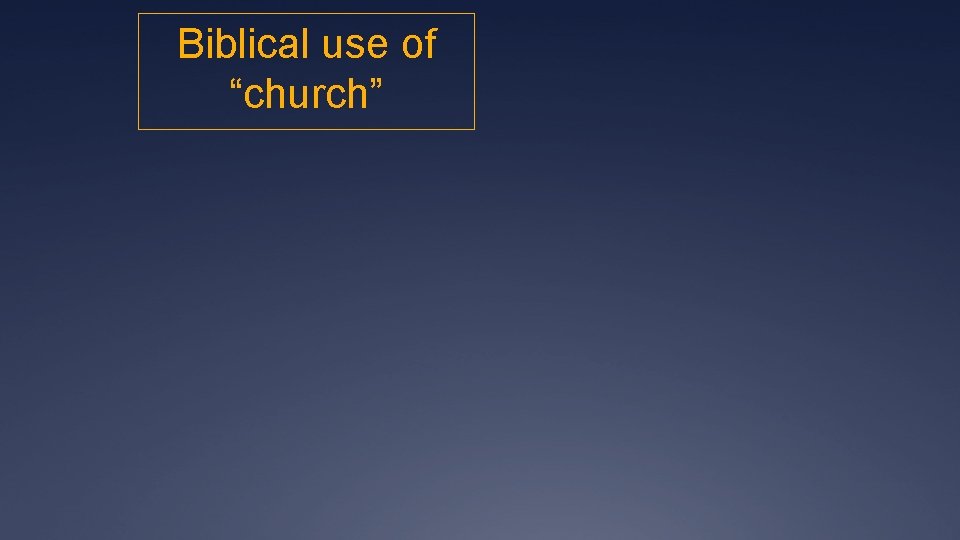Biblical use of “church” 