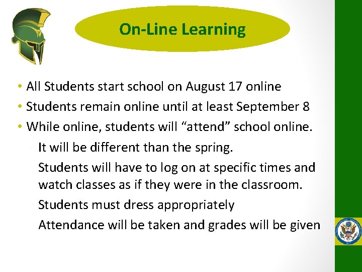 On-Line Learning • All Students start school on August 17 online • Students remain