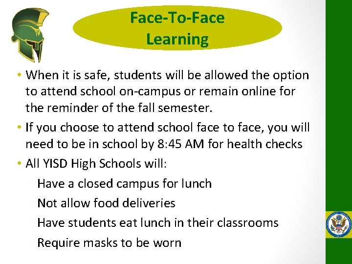 Face-To-Face Learning • When it is safe, students will be allowed the option to