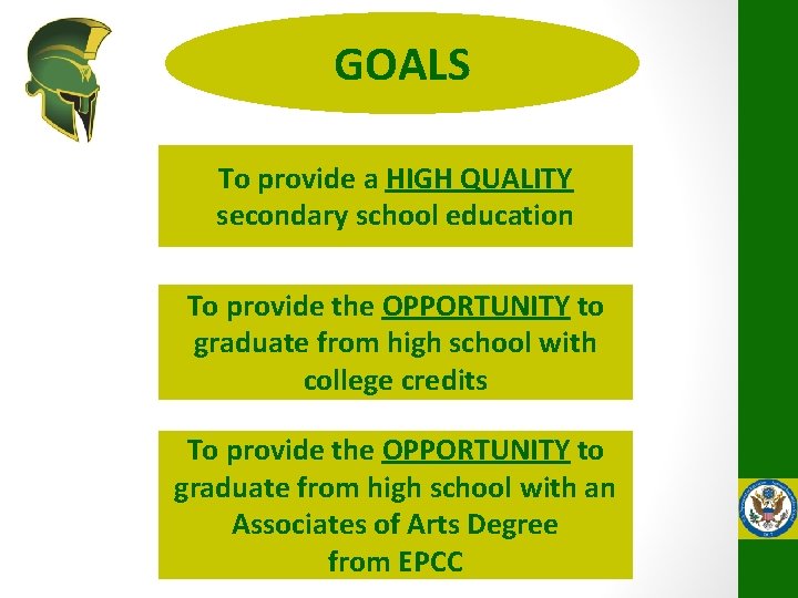 GOALS To provide a HIGH QUALITY secondary school education To provide the OPPORTUNITY to