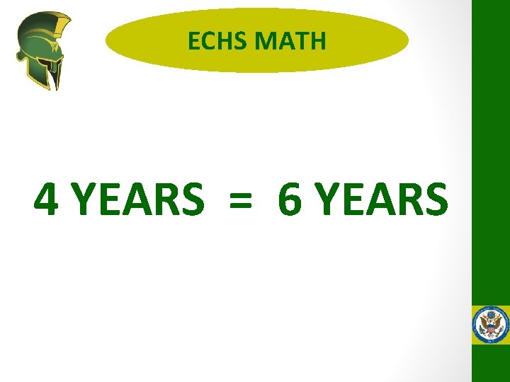 ECHS MATH 4 YEARS = 6 YEARS 