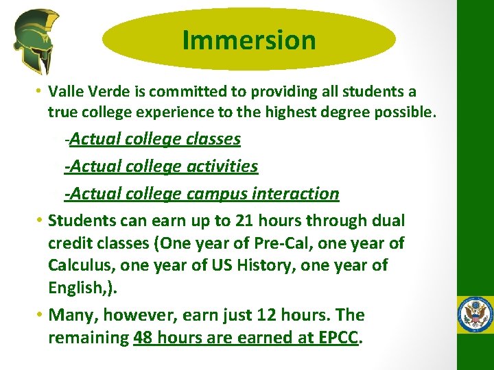 Immersion • Valle Verde is committed to providing all students a true college experience