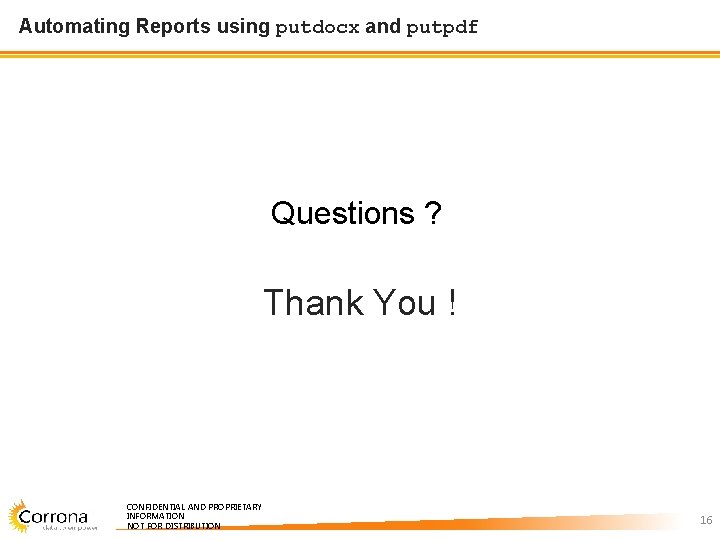 Automating Reports using putdocx and putpdf Questions ? Thank You ! CONFIDENTIAL AND PROPRIETARY Automating Reports using putdocx and putpdf Questions ? Thank You ! CONFIDENTIAL AND PROPRIETARY
