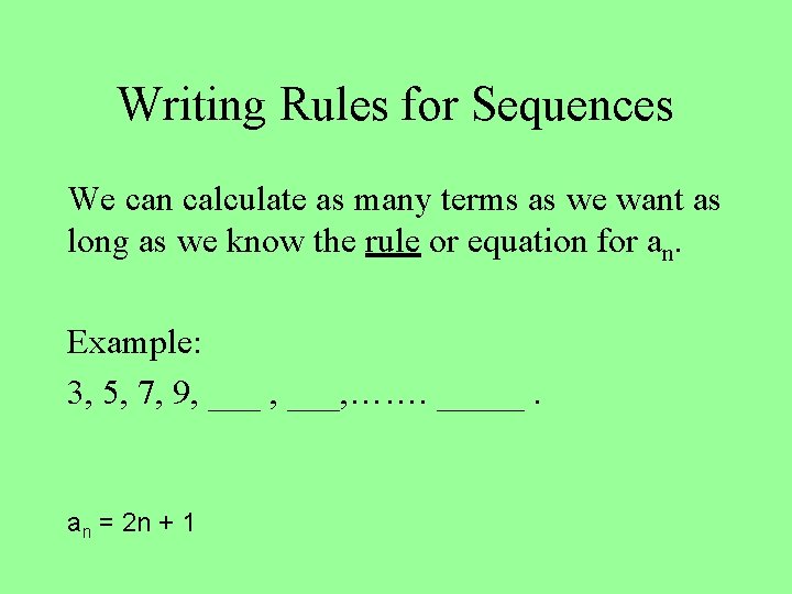 Writing Rules for Sequences We can calculate as many terms as we want as