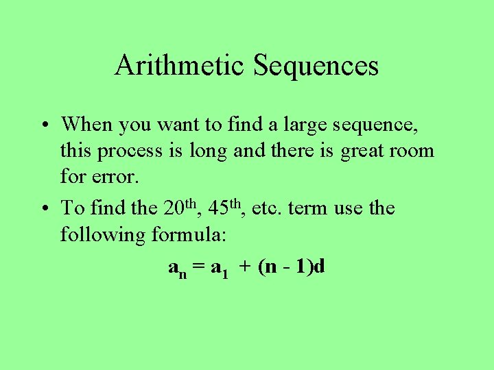 Arithmetic Sequences • When you want to find a large sequence, this process is