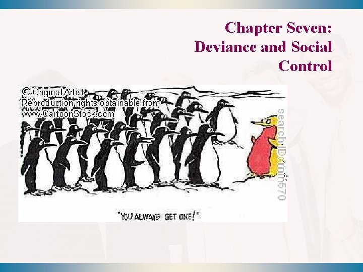 Chapter Seven: Deviance and Social Control 