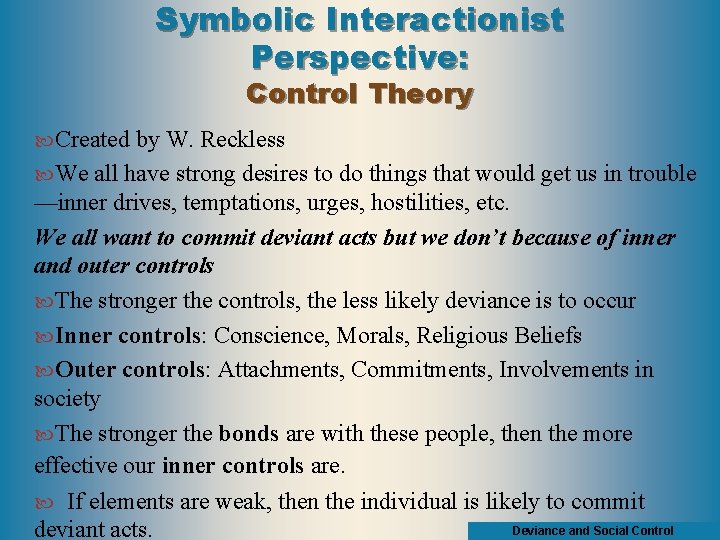 Symbolic Interactionist Perspective: Control Theory Created by W. Reckless We all have strong desires