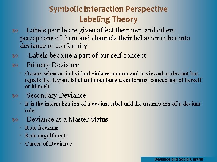 Symbolic Interaction Perspective Labeling Theory Labels people are given affect their own and others