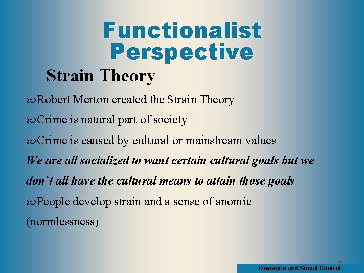Functionalist Perspective Strain Theory Robert Merton created the Strain Theory Crime is natural part