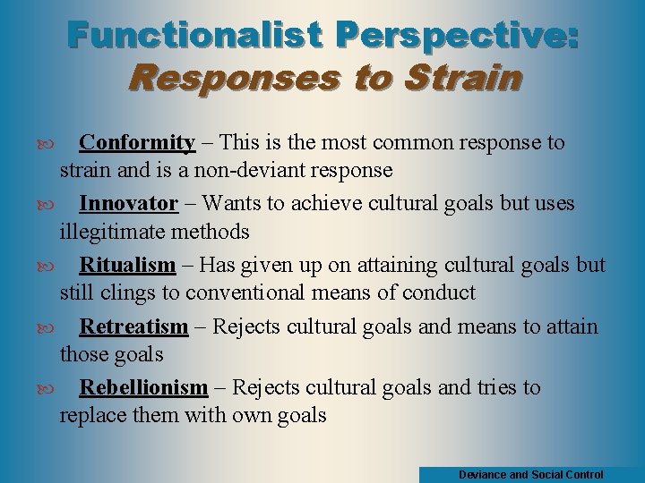 Functionalist Perspective: Responses to Strain Conformity – This is the most common response to