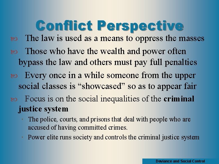 Conflict Perspective The law is used as a means to oppress the masses Those