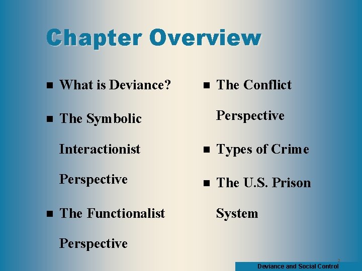 Chapter Overview n What is Deviance? n The Symbolic n n The Conflict Perspective