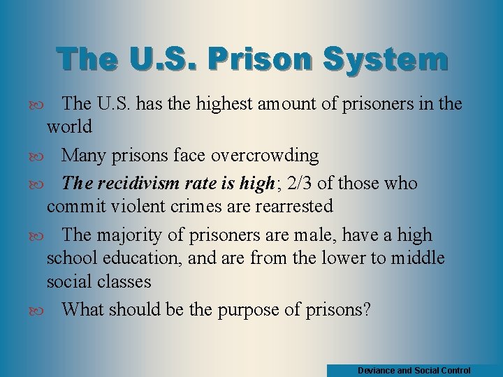 The U. S. Prison System The U. S. has the highest amount of prisoners