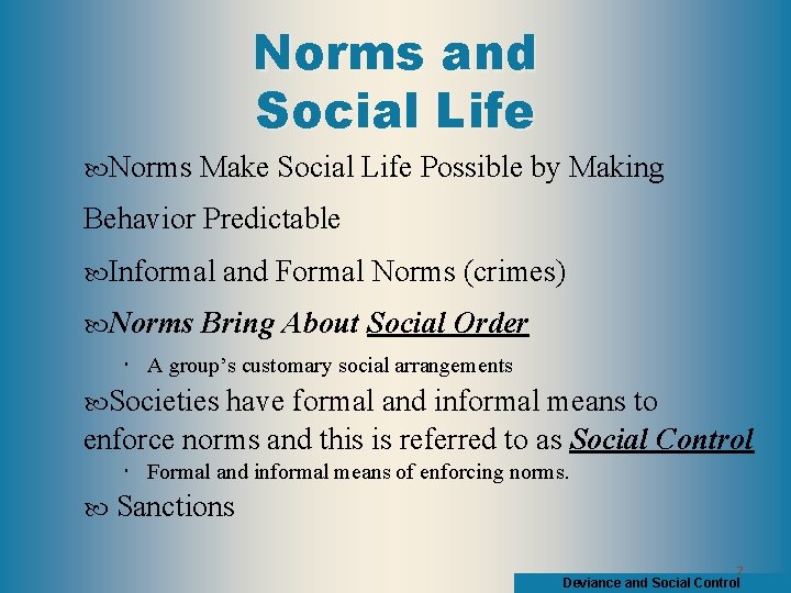 Norms and Social Life Norms Make Social Life Possible by Making Behavior Predictable Informal
