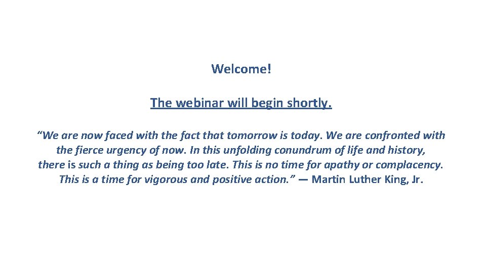 Welcome! The webinar will begin shortly. “We are now faced with the fact that