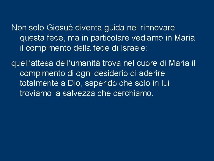 Non solo Giosuè diventa guida nel rinnovare questa fede, ma in particolare vediamo in